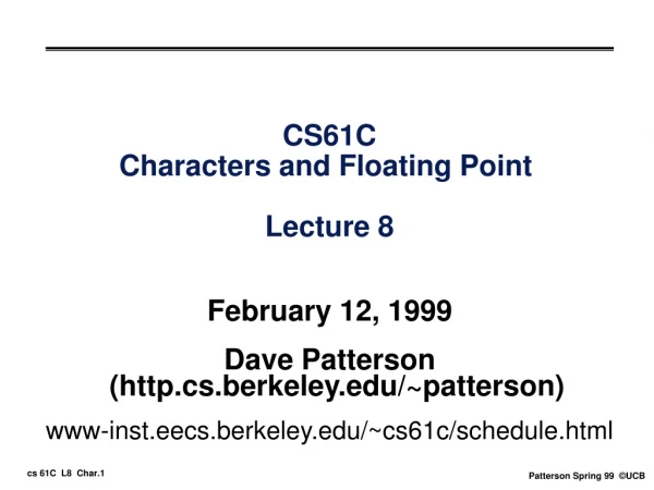 CS61C Characters and Floating Point  Lecture 8