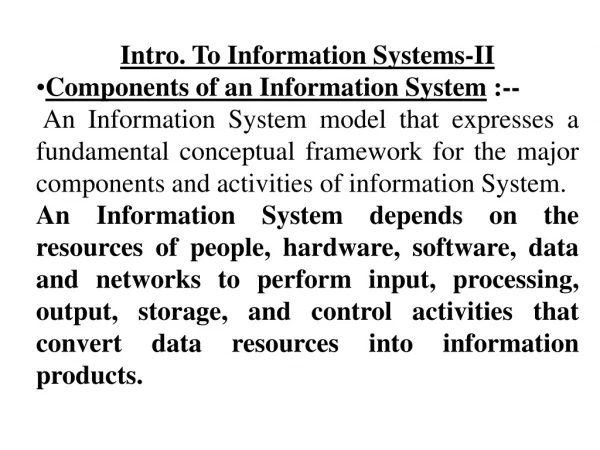 Intro. To Information Systems-II Components of an Information System  :--