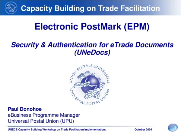 Electronic PostMark (EPM)  Security  &amp; Authentication  for eTrade Documents (UNeDocs)