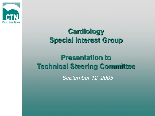 Cardiology Special Interest Group Presentation to  Technical Steering Committee