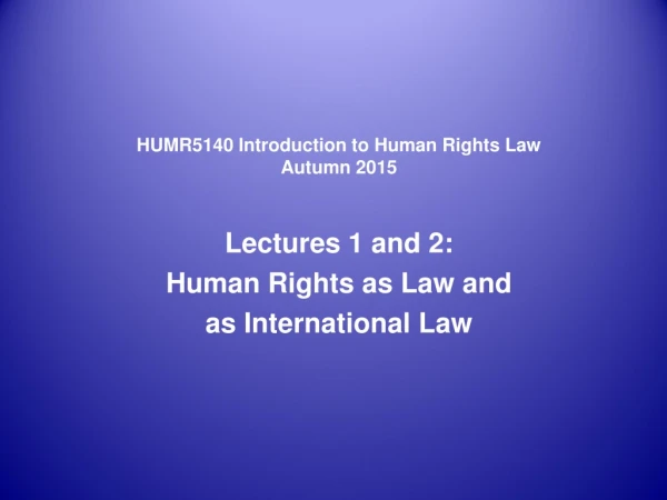 HUMR5140 Introduction to Human Rights Law Autumn 2015