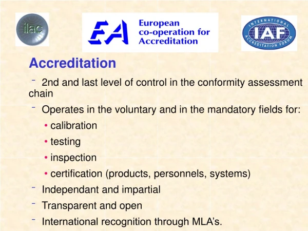 Accreditation  2nd and last level of control in the conformity assessment chain