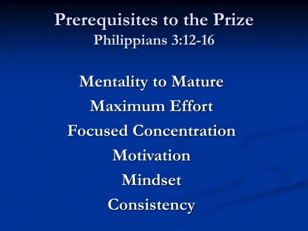 Prerequisites to the Prize Philippians 3:12-16