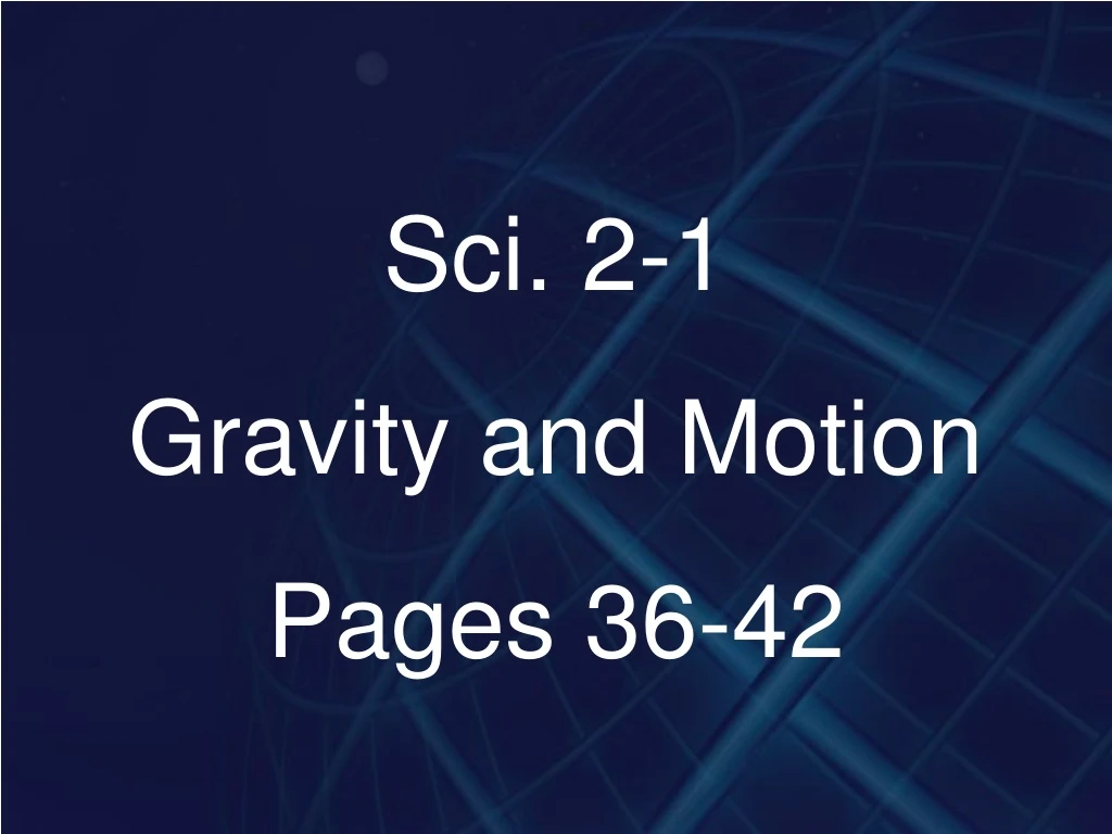 sci 2 1 gravity and motion pages 36 42