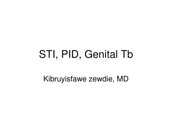 STI, PID, Genital Tb