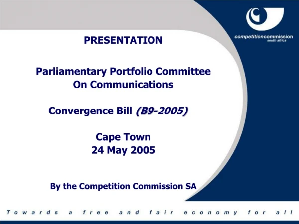 PRESENTATION  Parliamentary Portfolio Committee  On Communications Convergence Bill  (B9- 2005 )