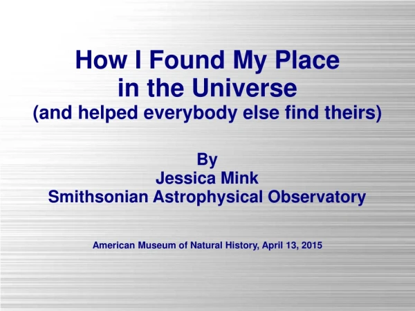 How I Found My Place in the Universe (and helped everybody else find theirs)