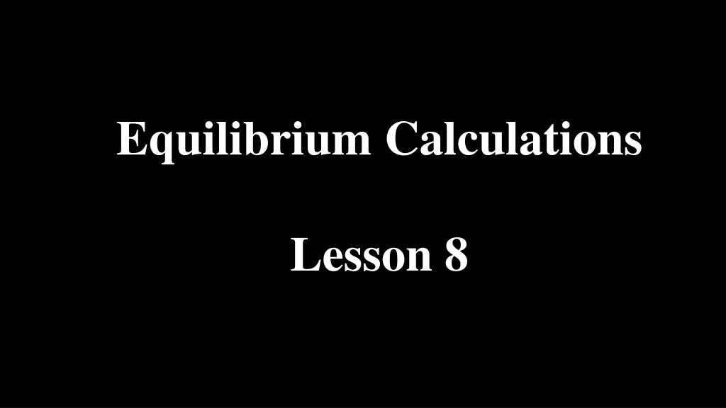 equilibrium calculations lesson 8