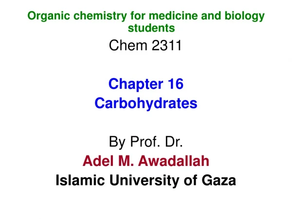 Organic chemistry for medicine and biology students Chem 2311 Chapter 16 Carbohydrates