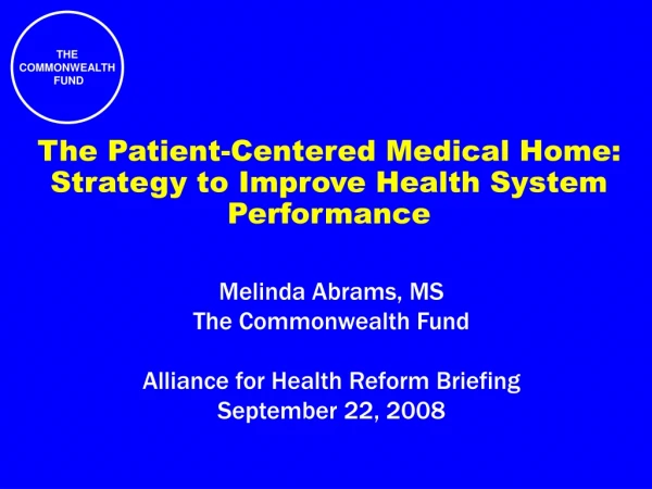 The Patient-Centered Medical Home: Strategy to Improve Health System Performance