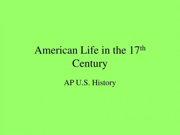 American Life in the 17 th  Century