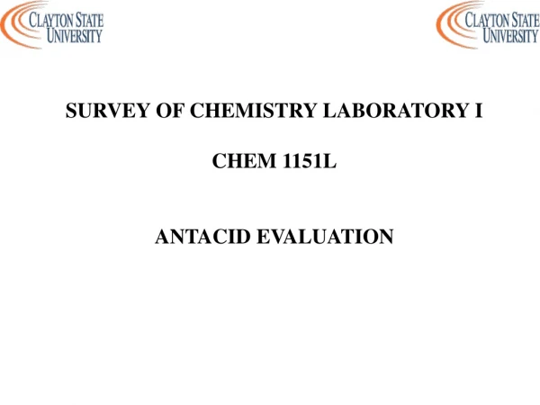 SURVEY OF CHEMISTRY LABORATORY I CHEM 1151L ANTACID EVALUATION