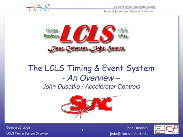 The LCLS Timing &amp; Event System -  An Overview – John Dusatko / Accelerator Controls