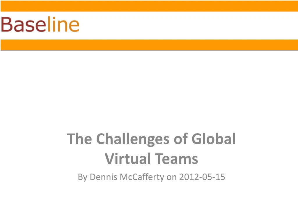 the challenges of global virtual teams by dennis mccafferty on 2012 05 15