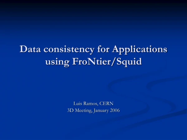 Data consistency for Applications using FroNtier/Squid