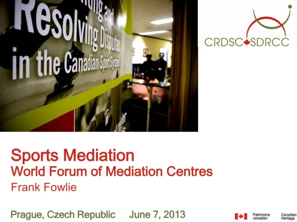 Sports Mediation World Forum of Mediation Centres Frank Fowlie