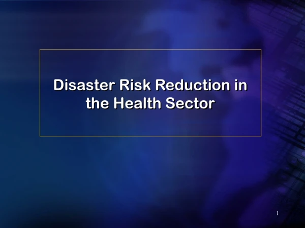 Disaster Risk Reduction in the Health Sector