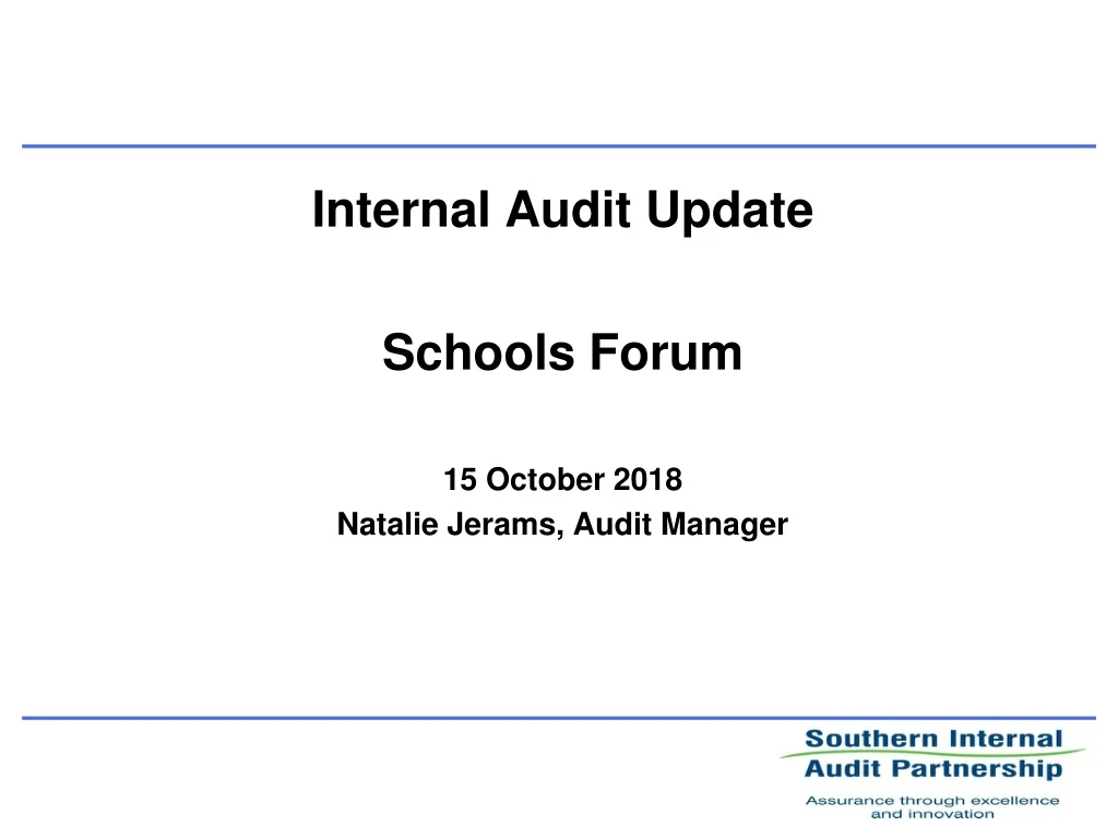 internal audit update schools forum 15 october 2018 natalie jerams audit manager