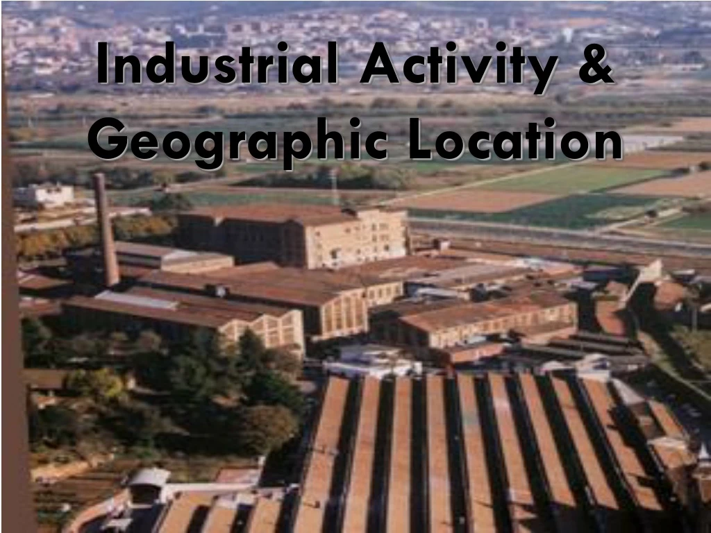 industrial activity geographic location