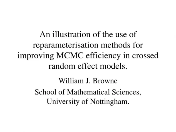 William J. Browne School of Mathematical Sciences, University of Nottingham.