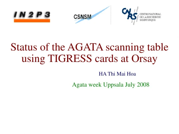 Status of the AGATA scanning table using TIGRESS cards at Orsay