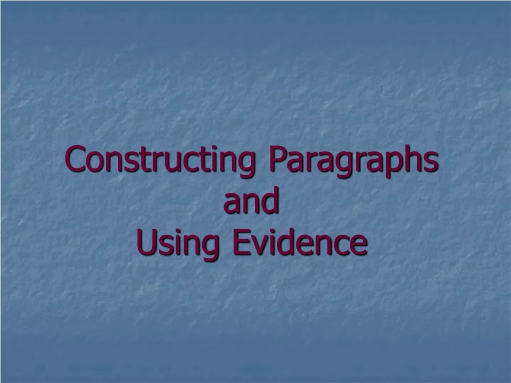 constructing paragraphs and using evidence