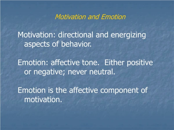 Motivation and Emotion Motivation: directional and energizing aspects of behavior.