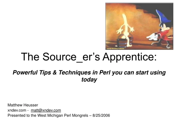 The Source_er’s Apprentice: Powerful Tips &amp; Techniques in Perl you can start using today