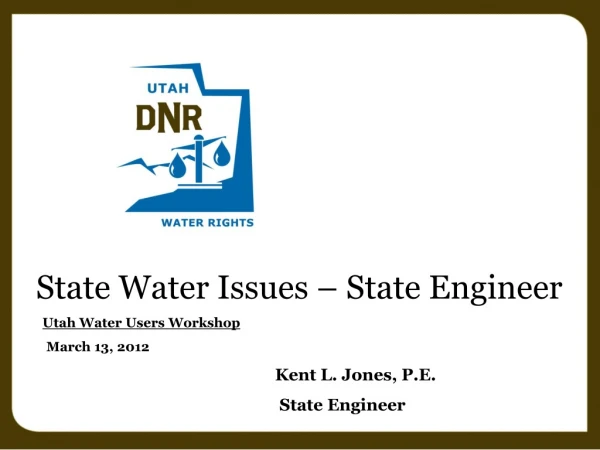 State Water Issues – State Engineer Utah Water Users Workshop    March 13, 2012