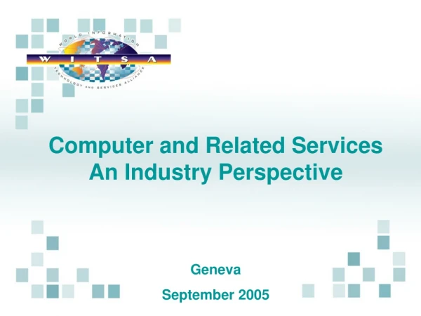 Computer and Related Services An Industry Perspective Geneva September 2005