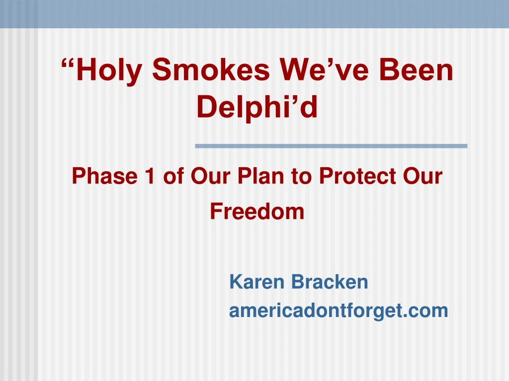 holy smokes we ve been delphi d phase 1 of our plan to protect our freedom