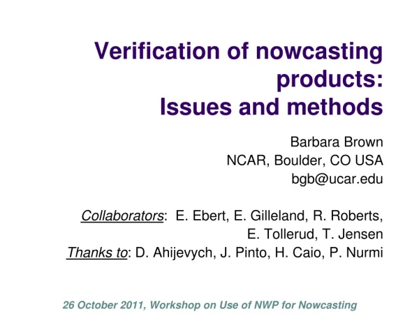 Verification of nowcasting products:  Issues and methods