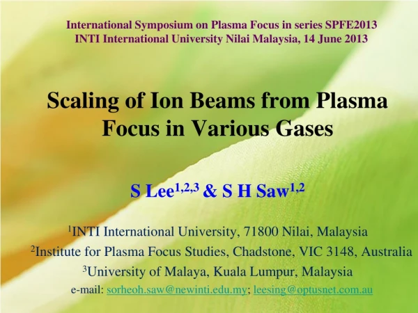 Scaling of Ion Beams from Plasma Focus in Various Gases S Lee 1,2,3  &amp; S H Saw 1,2
