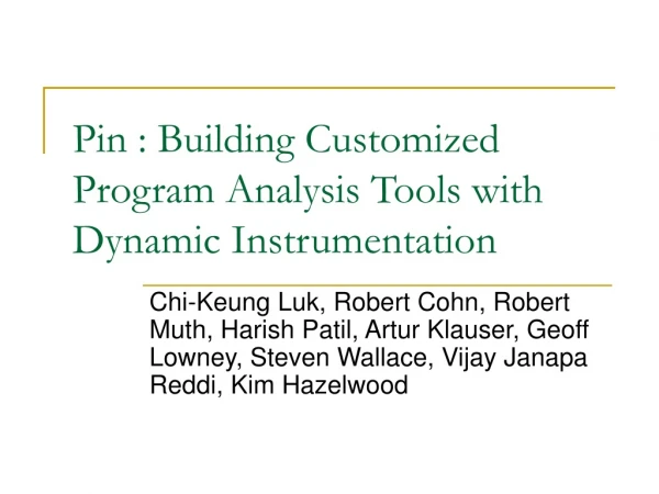 Pin : Building Customized Program Analysis Tools with Dynamic Instrumentation