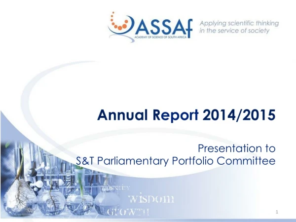 Annual R eport  2014/2015 Presentation to  S&amp;T Parliamentary Portfolio Committee