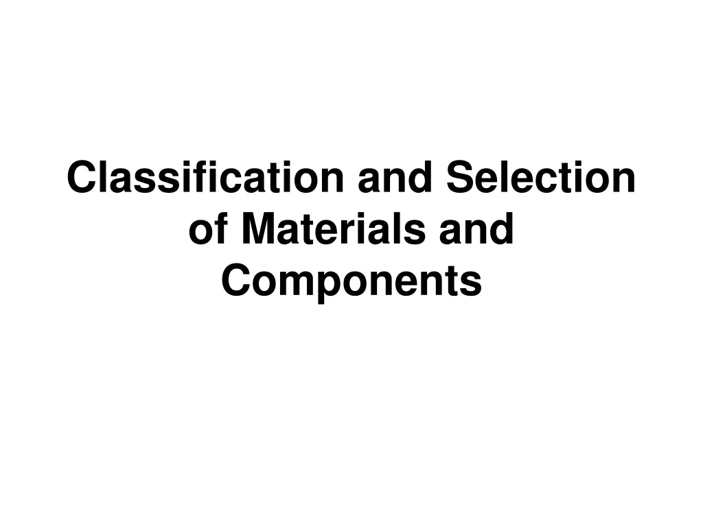 classification and selection of materials and components