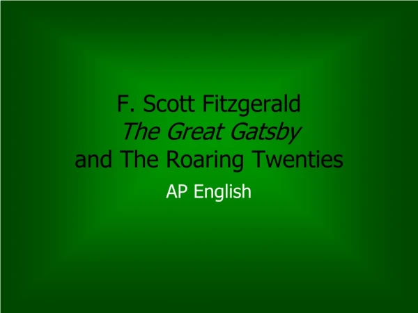 F. Scott Fitzgerald The Great Gatsby and The Roaring Twenties