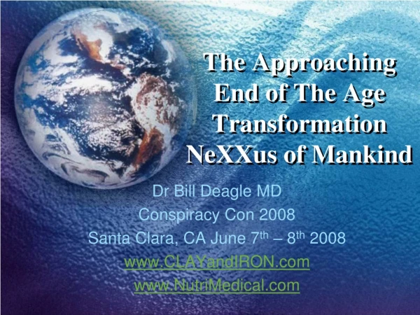 The Approaching  End of The Age  Transformation  NeXXus  of Mankind