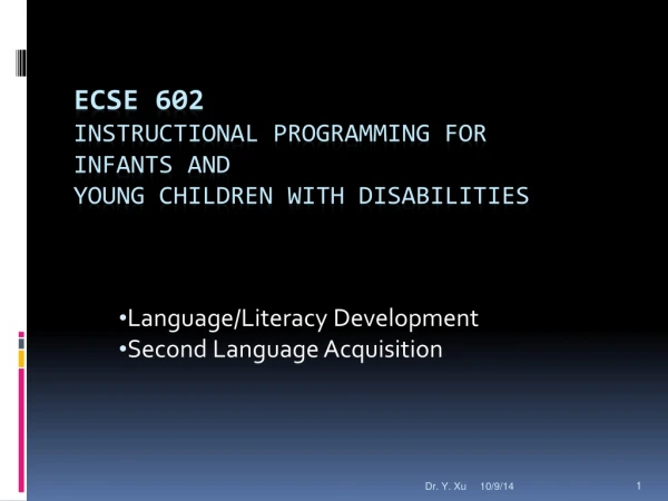 ECSE 602 Instructional Programming for Infants and  Young Children with Disabilities