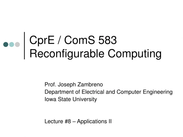 CprE / ComS 583 Reconfigurable Computing