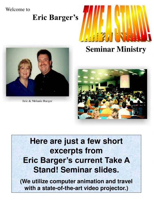 Here are just a few short excerpts from Eric Barger’s current Take A Stand! Seminar slides.