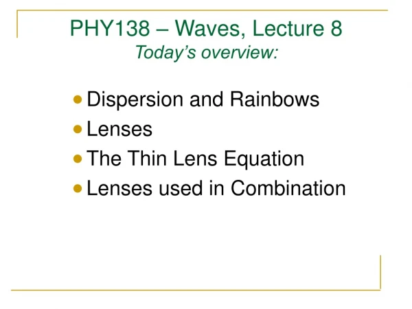 PHY138 – Waves, Lecture 8 Today’s overview: