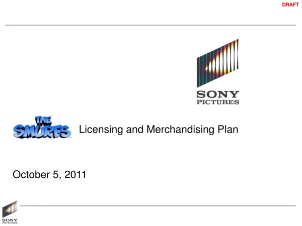 Licensing and Merchandising Plan October 5, 2011