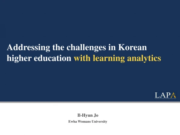 Addressing the challenges in Korean higher education  with learning analytics