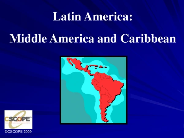 Latin America:  Middle America and Caribbean
