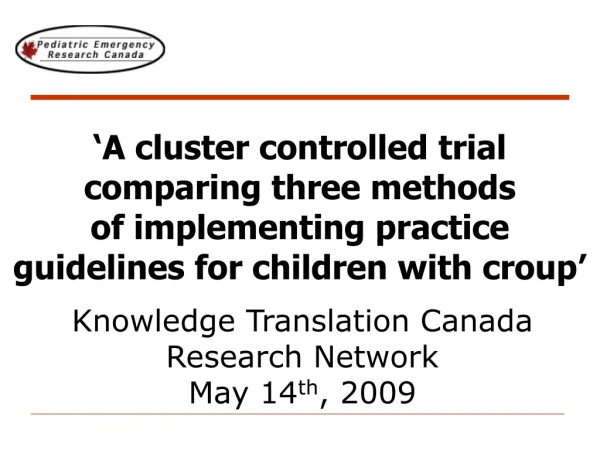 Knowledge Translation Canada  Research Network  May 14 th , 2009