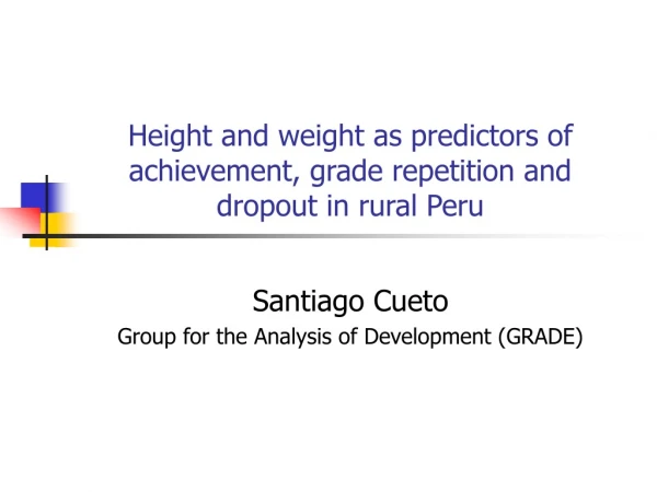 Height and weight as predictors of achievement, grade repetition and dropout in rural Peru