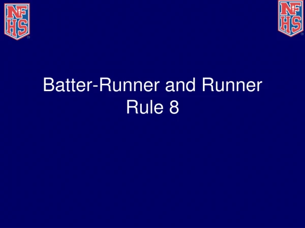 Batter-Runner and Runner  Rule 8