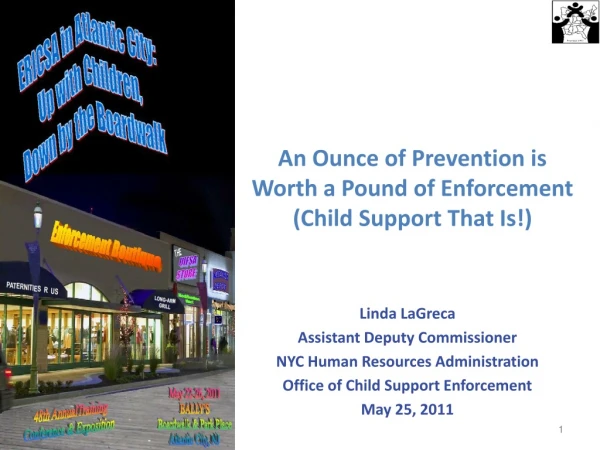 An Ounce of Prevention is Worth a Pound of Enforcement (Child Support That Is!)