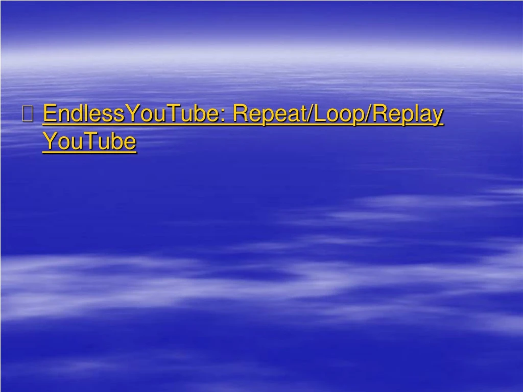 endlessyoutube repeat loop replay youtube